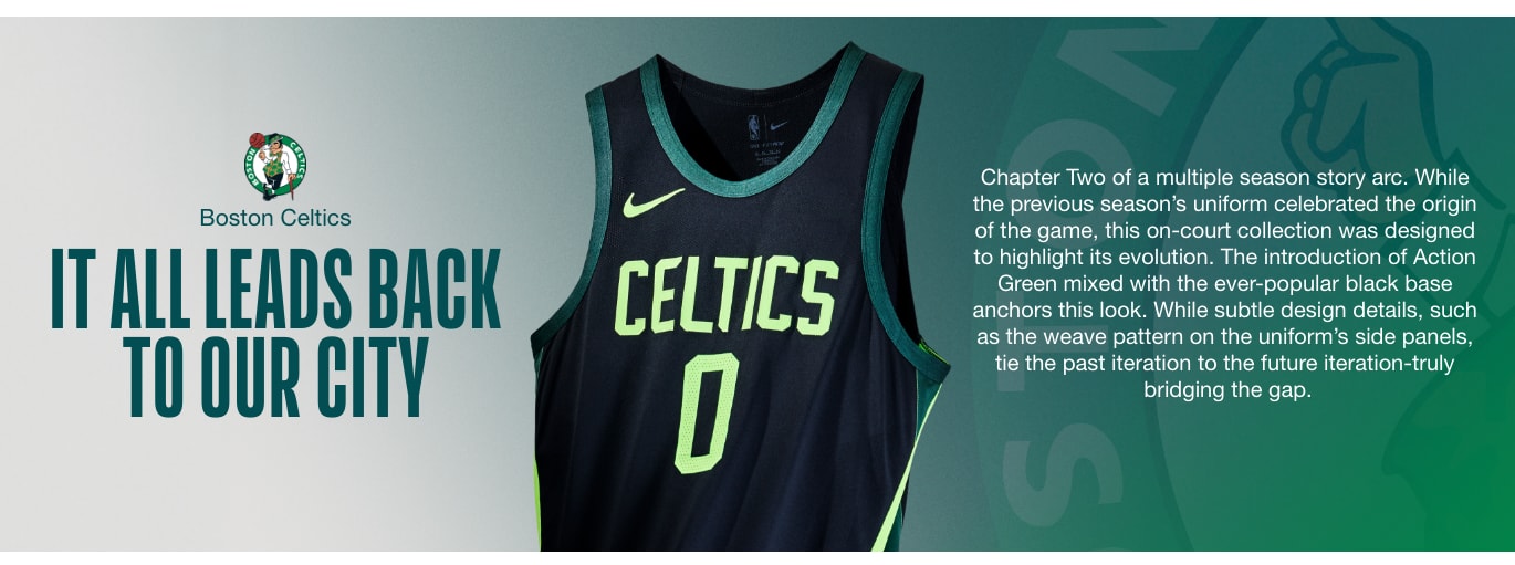 IT ALL LEADS BACK TO OUR CITY. Chapter Two of a multiple season story arc. While the previous season’s uniform celebrated the origin of the game, this on-court collection was designed to highlight its evolution. The introduction of Action Green mixed with the ever-popular black base anchors this look. While subtle design details, such as the weave pattern on the uniform’s side panels, tie the past iteration to the future iteration-truly bridging the gap.